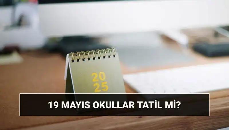 19 Mayıs'ta Okullar Tatil mi? Üniversiteler Açık mı? Öğrencilerin Merak Tuttuğu Sorular