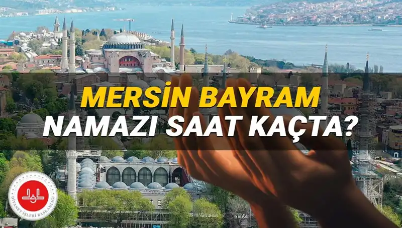Mersin'de 2025 Kurban Bayramı Namazı Ne Zaman, Saat Kaçta?