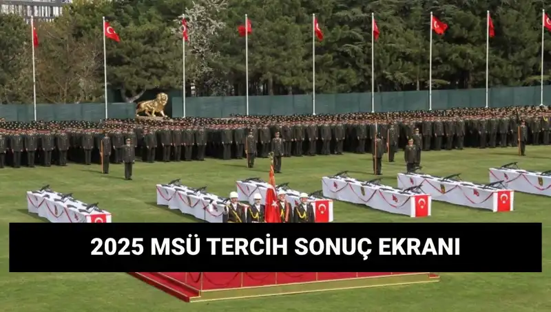 MSÜ Tercih Sonuçları 2025: Harp Okulları ve Meslek Yüksekokulu Sonuçları Ne Zaman Açıklanacak?