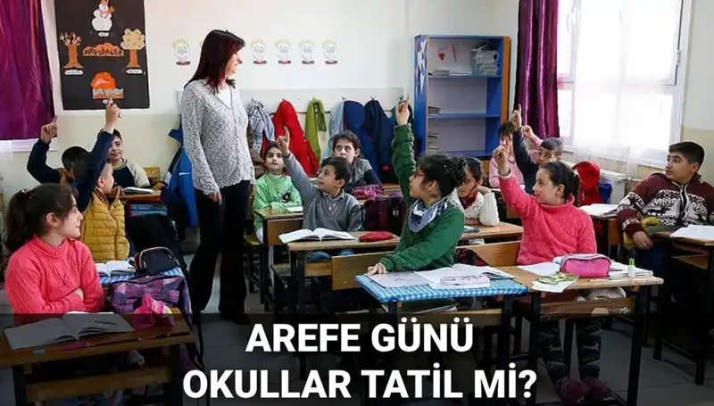 Arefe Günü Resmi Tatil mi? Okullar 5 Haziran’da Tatil Mi?