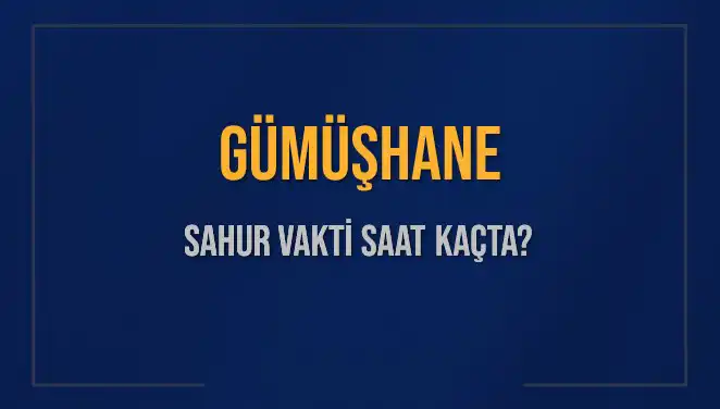 Gümüşhane'de Sahur Vakti: 2025 Yılı İçin En Güncel Bilgiler