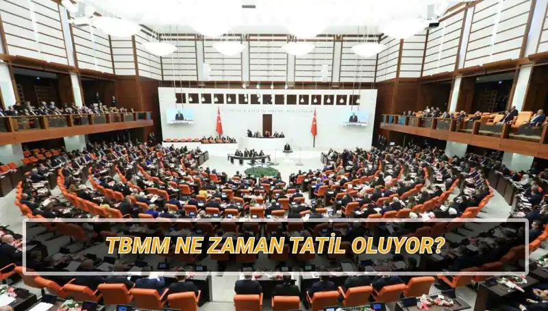 Türkiye Büyük Millet Meclisi 2025 Tatil Tarihleri ve Süresi Belli Oldu!