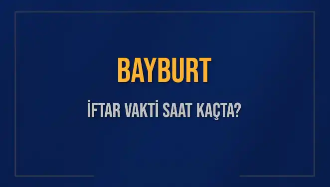 Bayburt İftar Vakti Ne Zaman? 2 Mart 2025 İçin Detaylar!