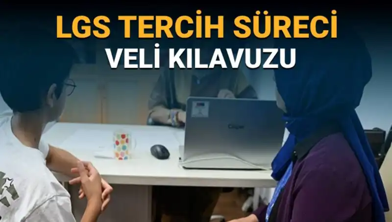 LGS 2025 Tercih Süreci Başladı: Veli Kılavuzu ve Merak Edilenler