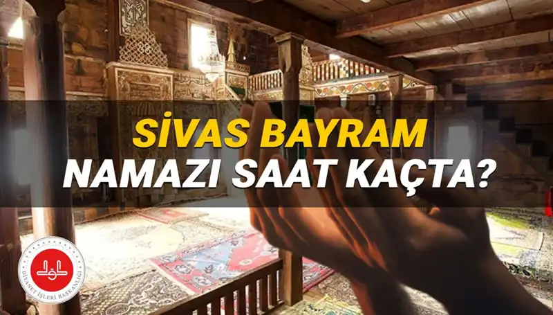 Sivas'ta 2025 Kurban Bayramı Namazı Saati Belli Oldu!