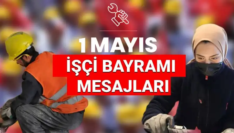 2025 1 Mayıs İşçi Bayramı: Anlamlı Mesajlarla Dayanışma ve Birlik İfadesi