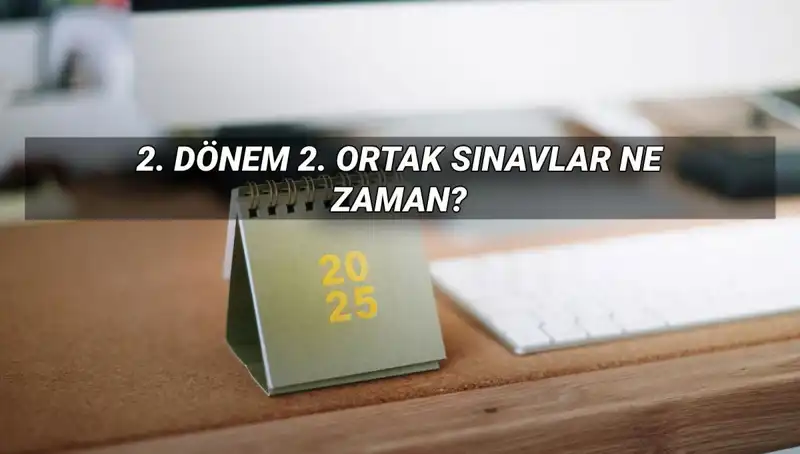 MEB 2. Dönem Ortak Sınav Tarihleri Açıklandı: Hazırlık Zamanı Geldi!