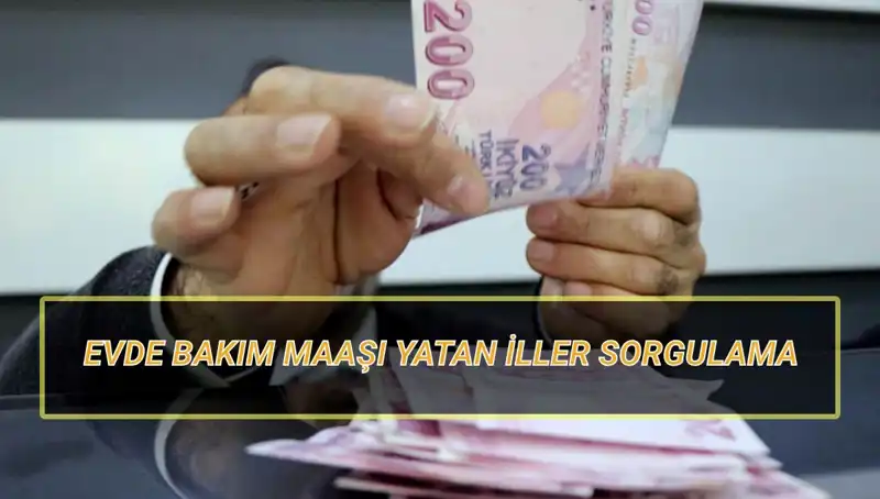 Evde Bakım Maaşı Yatan İller Sorgulama: Nisan 2025’de Ne Olacak?