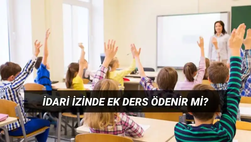 İdari İzinde Ek Ders Ödemeleri: Öğretmenleri Neler Bekliyor?