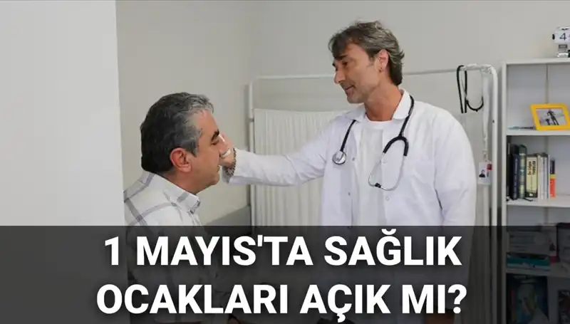 1 Mayıs'ta Sağlık Ocakları ve Aile Hekimleri Çalışıyor Mu?