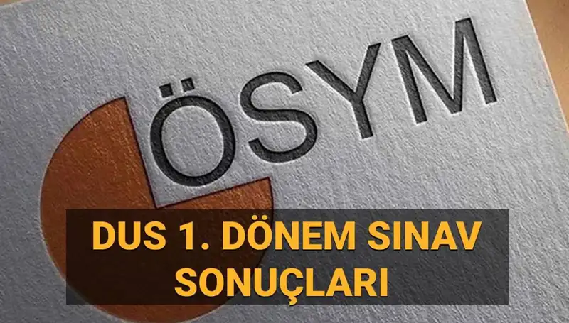 2025 DUS 1. Dönem Sonuçları Ne Zaman Açıklanacak? ÖSYM'den Beklenen Açıklama Geldi mi?