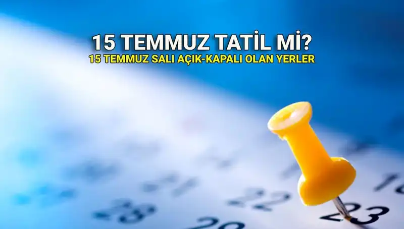 15 Temmuz Resmi Tatil Olacak mı? Özel Sektör ve Kamu Çalışanlarını Neler Bekliyor?
