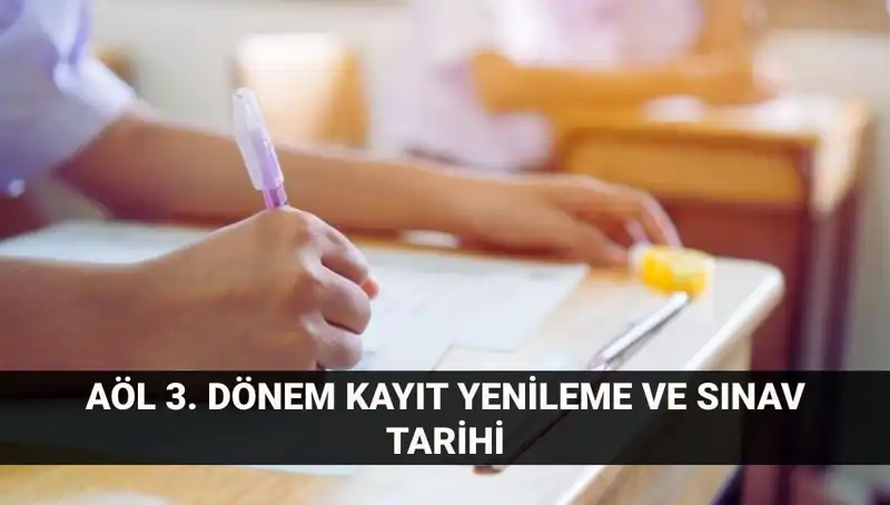 AÖL Öğrencileri İçin Kayıt Yenileme ve 3. Dönem Sınav Tarihleri