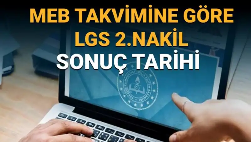 LGS Lise 2. Nakil Süreci Çağrısı: 3. Tercih Sonuçları Ne Zaman Açıklanacak?