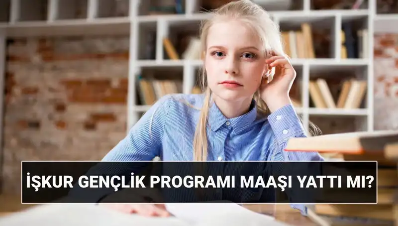 İŞKUR Gençlik Programı Ödemeleri Başladı: 2025 Başvuru Şartları Neler?