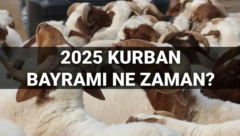 Kurban Bayramı 2025’te Hangi Günde Başlayacak? Bayram Tatili Kaç Gün Sürecek?