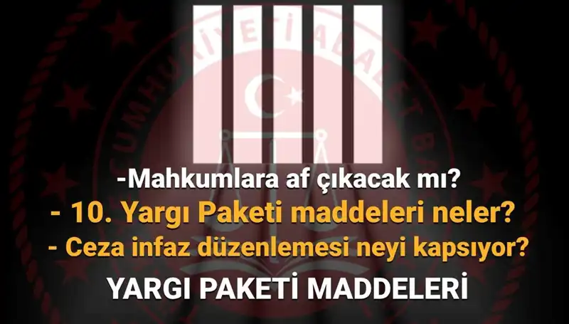 Af Yasasında Son Durum: 10. Yargı Paketi ve Mahkumlara Müjde!