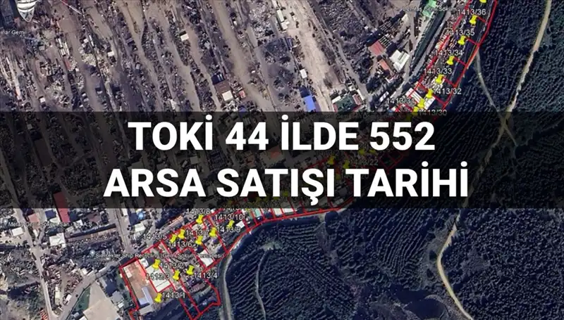 TOKİ Açık Artırma ile 44 İlde 552 Arsa Satışı Yapacak: Tarih ve Detaylar
