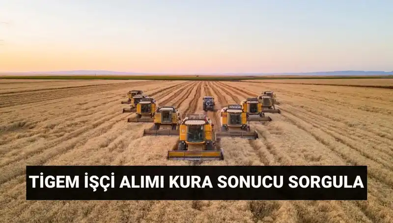 TİGEM Kura Sonuçları Açıklandı! 306 İşçi Alım Süreci 2023
