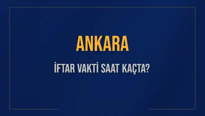 Ankara’da İftar Saati Yine Merak Uyandırıyor: 3 Mart 2025