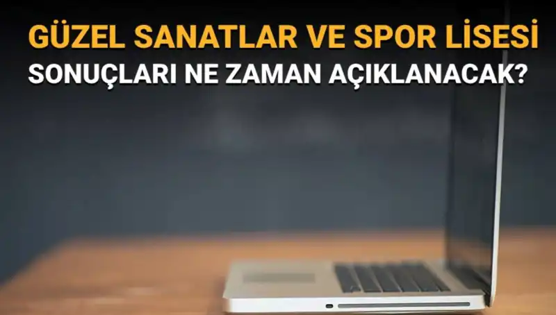 Güzel Sanatlar ve Spor Lisesi Sınav Sonuçları Açıklandı: Şimdi Ne Olacak?