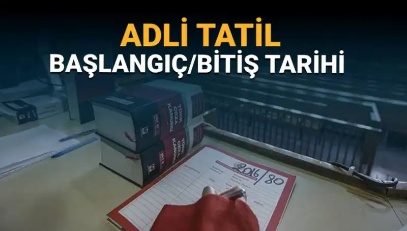Adli Tatilin Başlangıcı ve Bitişi: Davalar Nasıl Etkileniyor?